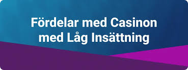 Casino med Lägst Insättning – Spela Smart och Spara Pengar